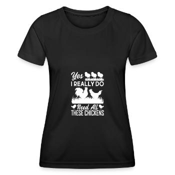 Ja, ich brauche wirklich alle diese Hühner 1 - - Frauen Funktions-T-Shirt - Schwarz - Vorne - AI Model Female 172 light (172cm)
