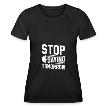 Stop Saying Tomorrow 2 - - Women's Functional T-Shirt - black - Front - AI Model Female 172 light (172cm)