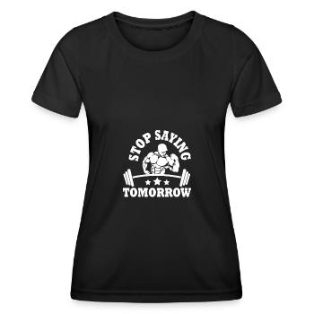 Stop saying tomorrow - - Women's Functional T-Shirt - black - Front - AI Model Female 172 light (172cm)