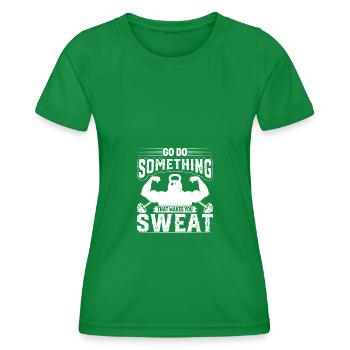 Tun Sie etwas, das Sie zum Schwitzen bringt - Frauen Funktions-T-Shirt - Kelly Green - Vorne - AI Model Female 172 dark (172cm)