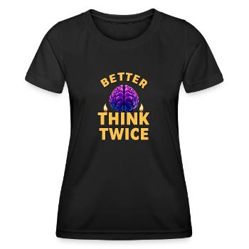 Besser zweimal Nachdenken - Frauen Funktions-T-Shirt - Schwarz - Vorne - AI Model Female 172 light (172cm)
