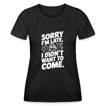 Too late Didn't want to come anyway Humorous saying - Women's Functional T-Shirt - black - Front - AI Model Female 172 light (172cm)