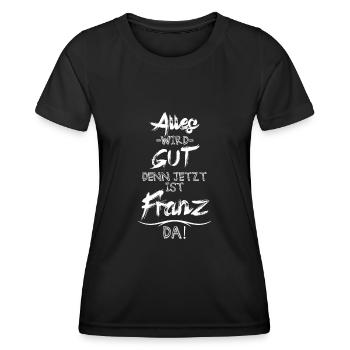 Alles wird gut denn jetzt ist Franz da - Frauen Funktions-T-Shirt - Schwarz - Vorne - AI Model Female 172 light (172cm)
