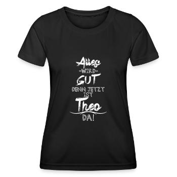 Alles wird gut denn jetzt ist Theo da - Frauen Funktions-T-Shirt - Schwarz - Vorne - AI Model Female 172 light (172cm)
