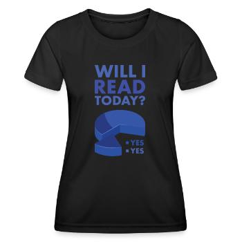 Reader Will I Read Today - Women's Functional T-Shirt - black - Front - AI Model Female 172 light (172cm)