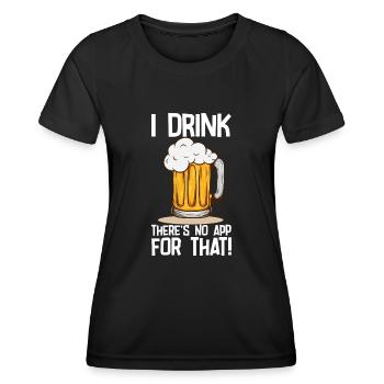 Beer I Drink Theres No App For That - Women's Functional T-Shirt - black - Front - AI Model Female 172 light (172cm)