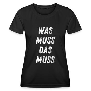 Was muss, das muss – typisch Deutscher Spruch - Frauen Funktions-T-Shirt - Schwarz - Vorne - AI Model Female 172 light (172cm)