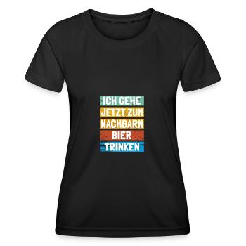 Ich gehe jetzt zum Nachbarn Bier trinken - Frauen Funktions-T-Shirt - Schwarz - Vorne - AI Model Female 172 light (172cm)