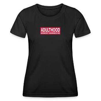 ADULTHOOD - NOBODY WARNED ME - Women's Functional T-Shirt - black - Front - AI Model Female 172 light (172cm)