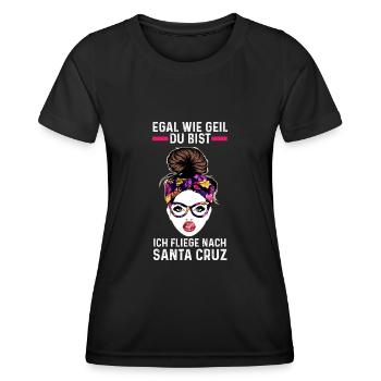 Egal wie geil du bist ich fliege nach Santa Cruz - Frauen Funktions-T-Shirt - Schwarz - Vorne - AI Model Female 172 light (172cm)