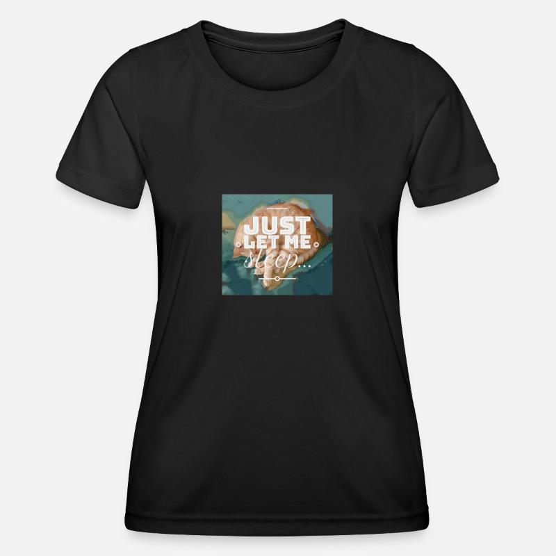 Just let me sleep... - Women's Functional T-Shirt - black