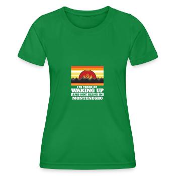 Im Tired of Waking Up and Not Being In Montenegro - Frauen Funktions-T-Shirt - Kelly Green - Vorne - AI Model Female 172 dark (172cm)