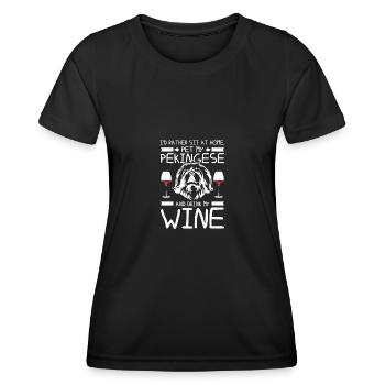 Sit at home pet my pekingese and drink wine - Women's Functional T-Shirt - black - Front - AI Model Female 172 light (172cm)