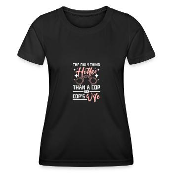 The only thing hotter than a cop is a cop's wife - Women's Functional T-Shirt - black - Front - AI Model Female 172 light (172cm)