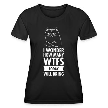 Ich frage mich, wie viele WTFS der heutige Tag bringen wird - Katze - Frauen Funktions-T-Shirt - Schwarz - Vorne - AI Model Female 172 light (172cm)