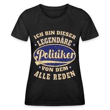 Politiker ich bin dieser legendäre Politik Ding - Frauen Funktions-T-Shirt - Schwarz - Vorne - AI Model Female 172 light (172cm)