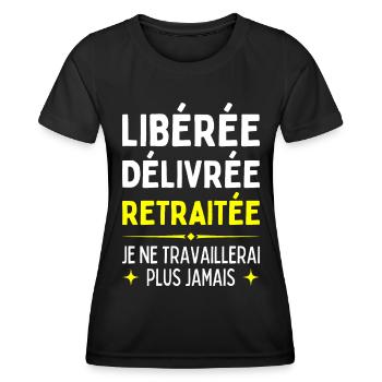 Libérée Délivrée Retraitée Je Travaillerais Jamais - T-shirt sport Femme - noir - Devant - AI Model Female 172 light (172cm)