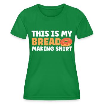 Bread Baking Gift Bakery Quote Baker - Women's Functional T-Shirt - kelly green - Front - AI Model Female 172 dark (172cm)