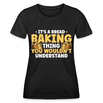 Bread Baking Gift Bakery Quote Baker - Women's Functional T-Shirt - black - Front - AI Model Female 172 light (172cm)