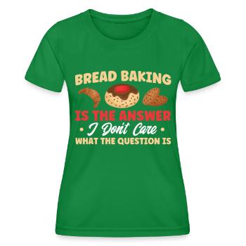 Bread Baking Gift Bakery Quote Baker - Women's Functional T-Shirt - kelly green - Front - AI Model Female 172 dark (172cm)