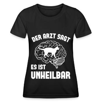 Der arzt Sagt es ist unheilbar - - Frauen Funktions-T-Shirt - Schwarz - Vorne - AI Model Female 172 light (172cm)