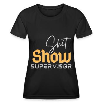 Shit Show Supervisor Funny Sarcastic Manager - Women's Functional T-Shirt - black - Front - AI Model Female 172 light (172cm)