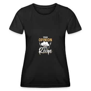 Your Opinion Wasn't In The Recipe Lustige - Frauen Funktions-T-Shirt - Schwarz - Vorne - AI Model Female 172 light (172cm)