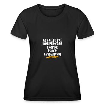 NE LAISSE PAS HIER PRENDRE TROP DE PLACE AUJOURDHU - T-shirt sport Femme - noir - Devant - AI Model Female 172 light (172cm)