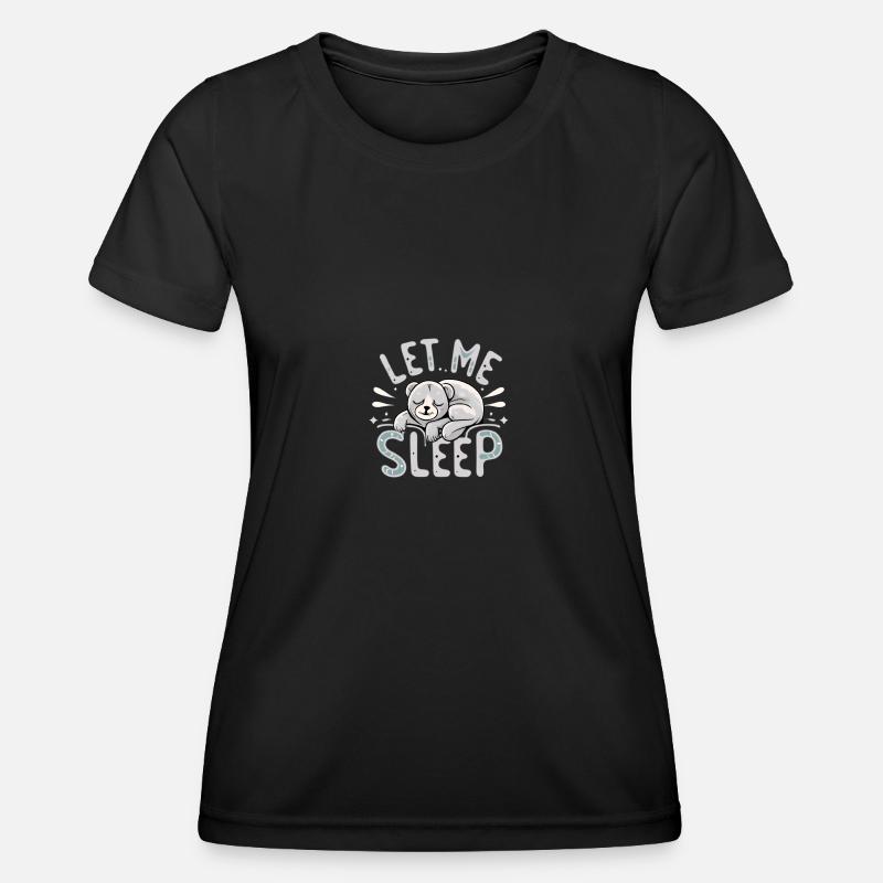 Let me sleep! - Women's Functional T-Shirt - black