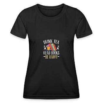 Buvez du thé Lire des livres Soyez heureux pour les amateurs de livres - T-shirt sport Femme - noir - Devant - AI Model Female 172 light (172cm)