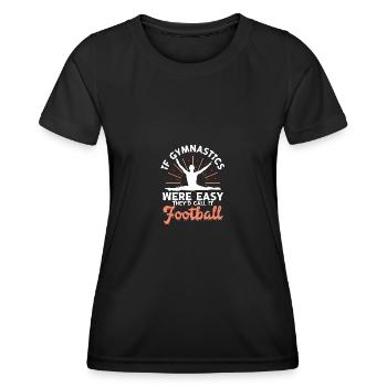 If Gymnastics Were Easy Football for Gymnasts - Women's Functional T-Shirt - black - Front - AI Model Female 172 light (172cm)