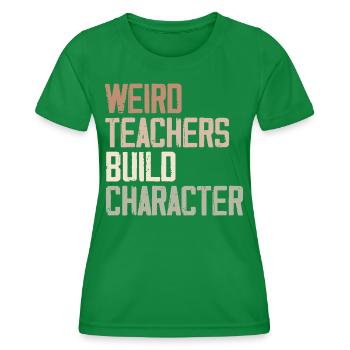 Weird Teachers Build Character - Funny Sayings - T-shirt sport Femme - vert - Devant - AI Model Female 172 dark (172cm)