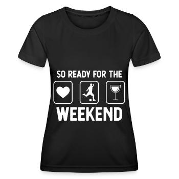 So ready for the weekend - wine - football game - Women's Functional T-Shirt - black - Front - AI Model Female 172 light (172cm)