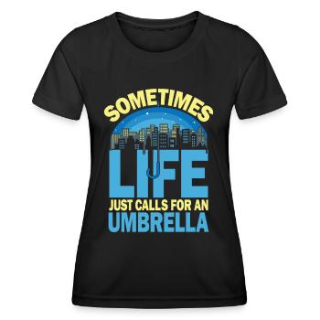Sometimes Life Just Calls For An Umbrella - Frauen Funktions-T-Shirt - Schwarz - Vorne - AI Model Female 172 light (172cm)