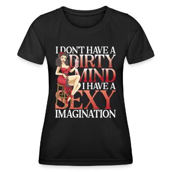 I Don't Have A Dirty Mnd I Have A Sexy Imagination - Frauen Funktions-T-Shirt - Schwarz - Vorne - AI Model Female 172 light (172cm)