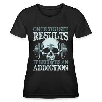 Once You See Results It Become An Addiction - Frauen Funktions-T-Shirt - Schwarz - Vorne - AI Model Female 172 light (172cm)