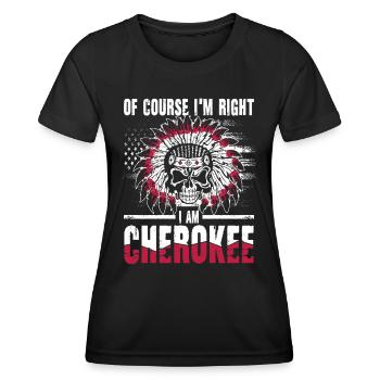 Of Course I'm Right I Am Cherokee für - Frauen Funktions-T-Shirt - Schwarz - Vorne - AI Model Female 172 light (172cm)