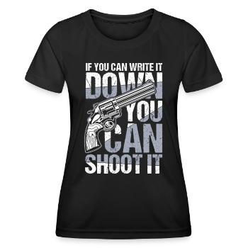 If You Can Write It Down You Can Shoot It - Frauen Funktions-T-Shirt - Schwarz - Vorne - AI Model Female 172 light (172cm)