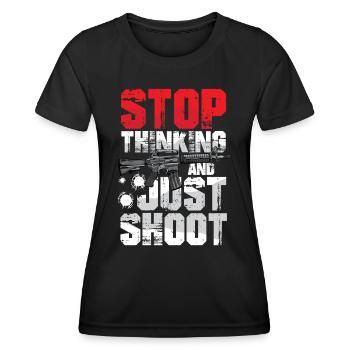 Stop Thinking And Just Shoot - Frauen Funktions-T-Shirt - Schwarz - Vorne - AI Model Female 172 light (172cm)