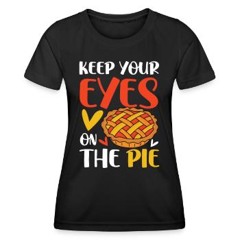 Keep Your Eyes On The Pie für einen Apple Pie - Frauen Funktions-T-Shirt - Schwarz - Vorne - AI Model Female 172 light (172cm)