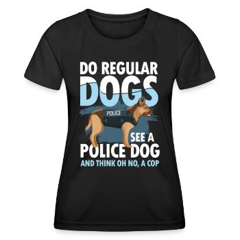 Do Regular Dogs See A Police Dog A Cop - Frauen Funktions-T-Shirt - Schwarz - Vorne - AI Model Female 172 light (172cm)