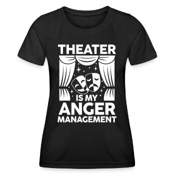 Theater Is My Anger Management - Frauen Funktions-T-Shirt - Schwarz - Vorne - AI Model Female 172 light (172cm)