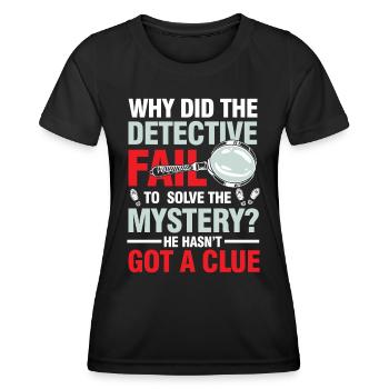 Detective Fail To Solve The Mystery - Frauen Funktions-T-Shirt - Schwarz - Vorne - AI Model Female 172 light (172cm)