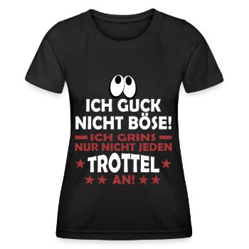GUCK NICHT BÖSE GRINS NUR NICHT JEDEN TROTTEL AN - Frauen Funktions-T-Shirt - Schwarz - Vorne - AI Model Female 172 light (172cm)