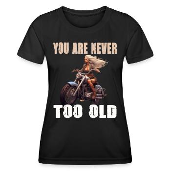 You Are Never Too Old Motorradfahrerin - Frauen Funktions-T-Shirt - Schwarz - Vorne - AI Model Female 172 light (172cm)