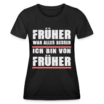 Früher War Alles Besser Ich Bin Von Früher - Frauen Funktions-T-Shirt - Schwarz - Vorne - AI Model Female 172 light (172cm)