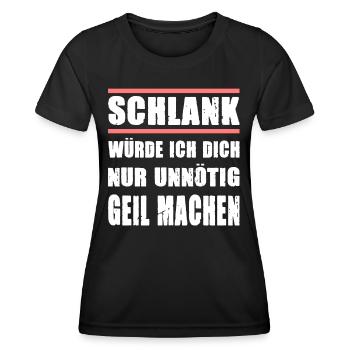 Schlank Würde Ich Dich Nur Unnötig Geil Machen - Frauen Funktions-T-Shirt - Schwarz - Vorne - AI Model Female 172 light (172cm)