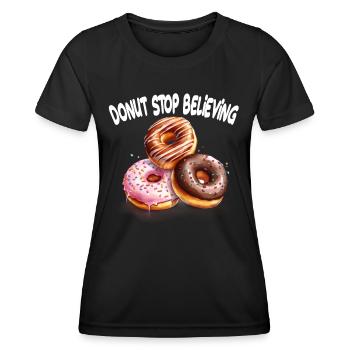 Donut Stop Believing für einen Donut-Liebhaber - Frauen Funktions-T-Shirt - Schwarz - Vorne - AI Model Female 172 light (172cm)