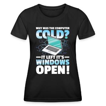 Why Was The Computer cold Left Its Windows Open - Frauen Funktions-T-Shirt - Schwarz - Vorne - AI Model Female 172 light (172cm)