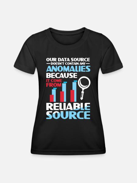 Our Data Source Doesn't Contain Any Anomalies - Frauen Funktions-T-Shirt - Schwarz